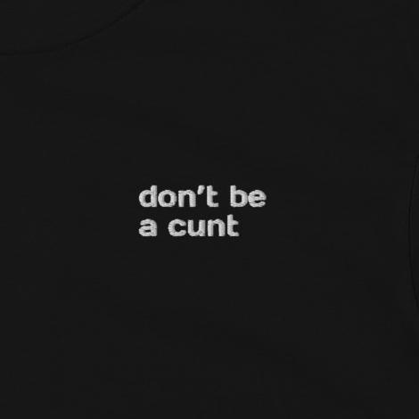 dont be a cunt - broderie