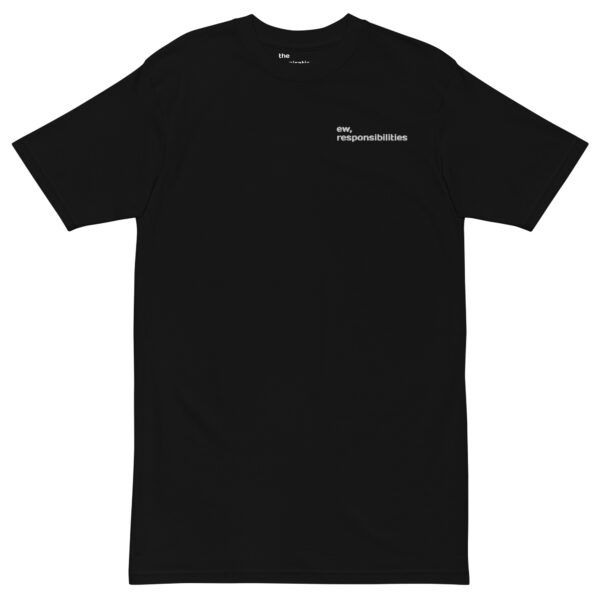 ew, responsibilities | t-shirt